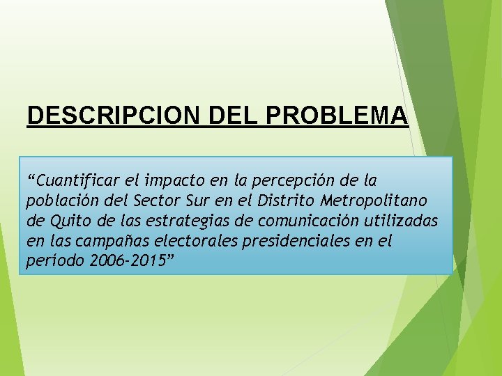 DESCRIPCION DEL PROBLEMA “Cuantificar el impacto en la percepción de la población del Sector