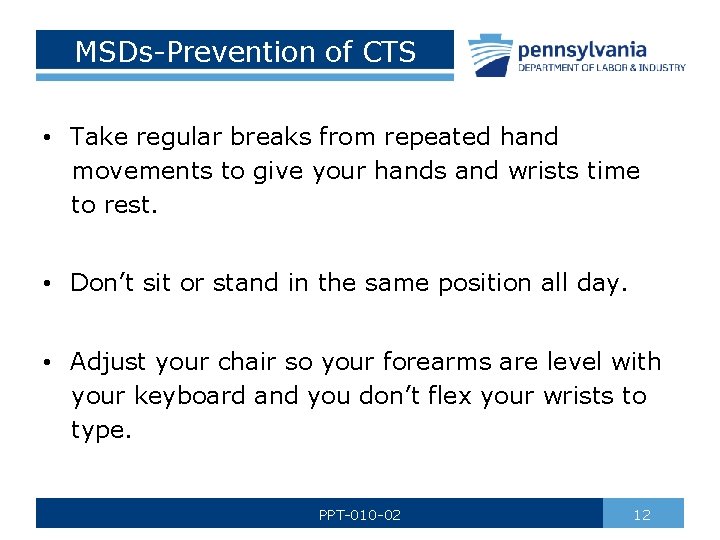 MSDs-Prevention of CTS • Take regular breaks from repeated hand movements to give your