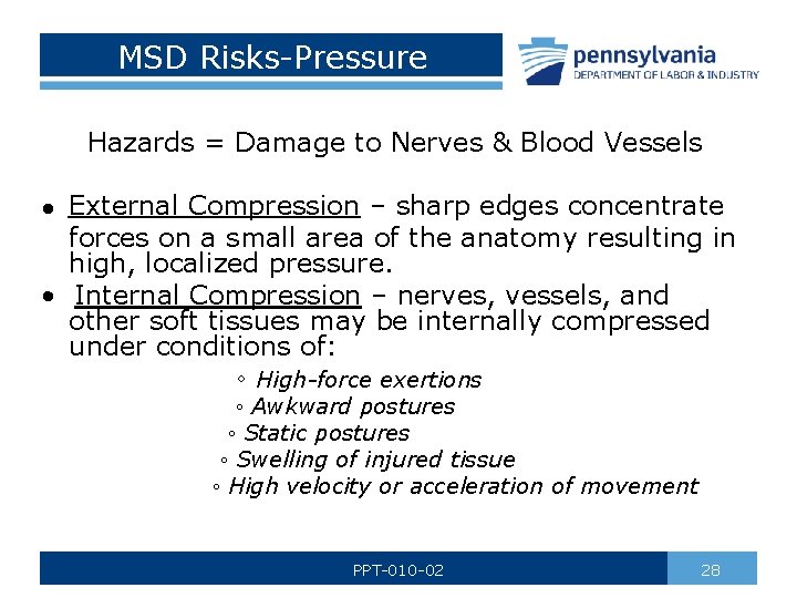 MSD Risks-Pressure Hazards = Damage to Nerves & Blood Vessels External Compression – sharp