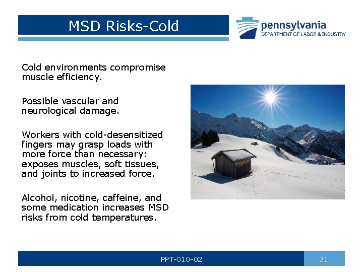 MSD Risks-Cold environments compromise muscle efficiency. Possible vascular and neurological damage. Workers with cold-desensitized