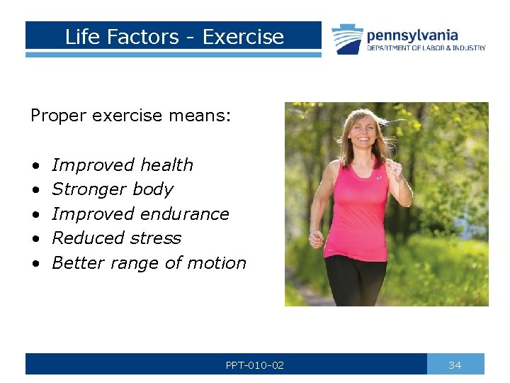 Life Factors - Exercise Proper exercise means: • • • Improved health Stronger body