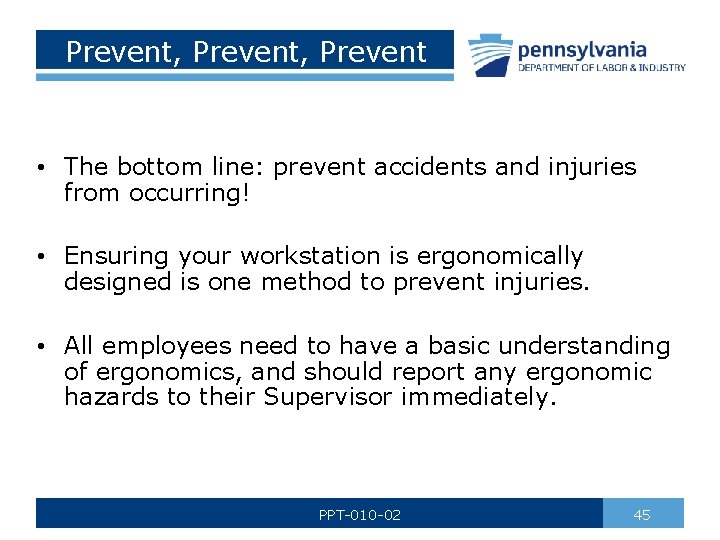 Prevent, Prevent • The bottom line: prevent accidents and injuries from occurring! • Ensuring