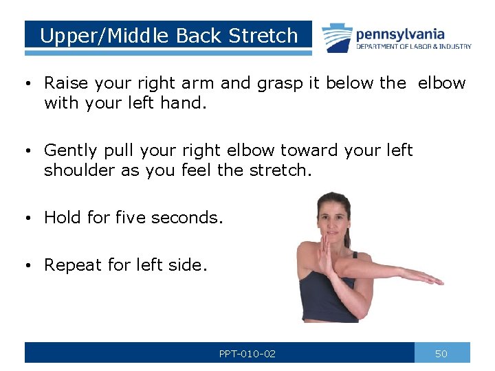 Upper/Middle Back Stretch • Raise your right arm and grasp it below the elbow