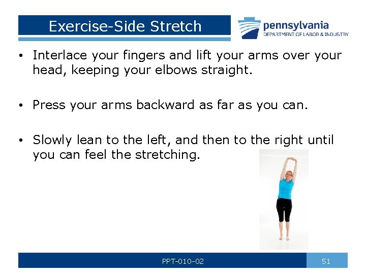 Exercise-Side Stretch • Interlace your fingers and lift your arms over your head, keeping