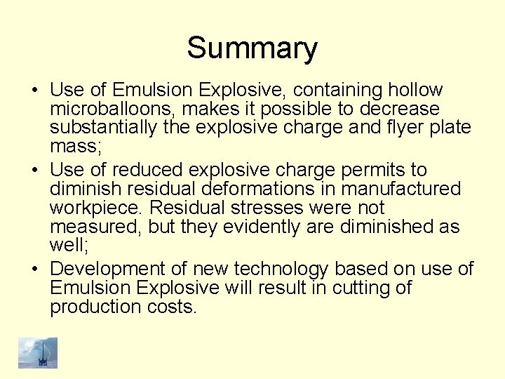 Summary • Use of Emulsion Explosive, containing hollow microballoons, makes it possible to decrease