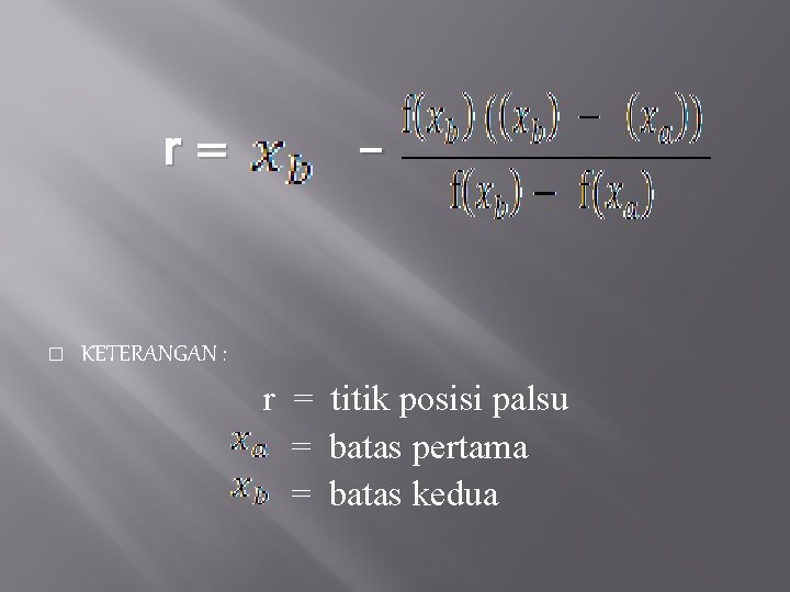 r= � - KETERANGAN : r = titik posisi palsu = batas pertama =