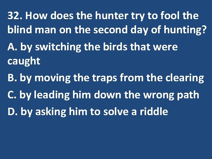 32. How does the hunter try to fool the blind man on the second