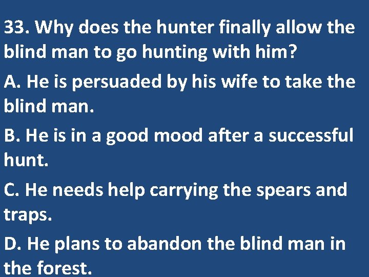 33. Why does the hunter finally allow the blind man to go hunting with