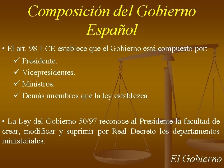 Composición del Gobierno Español • El art. 98. 1 CE establece que el Gobierno