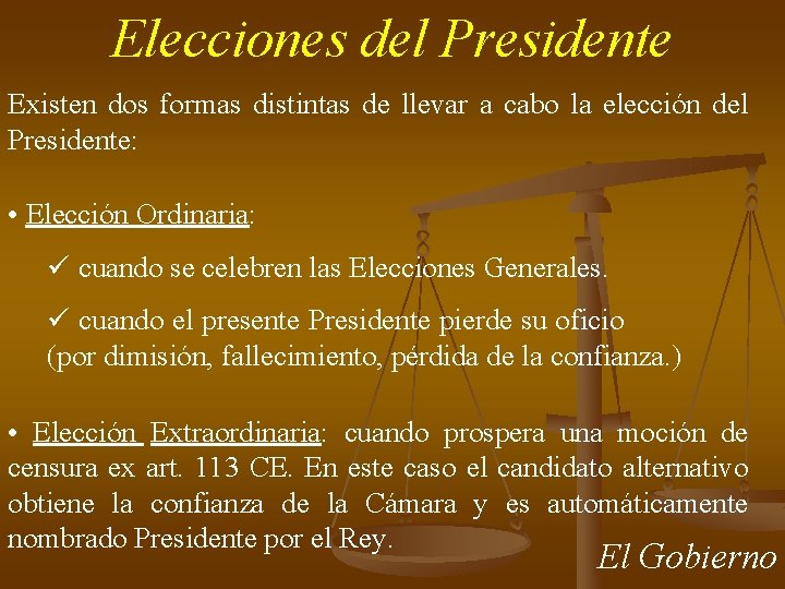 Elecciones del Presidente Existen dos formas distintas de llevar a cabo la elección del