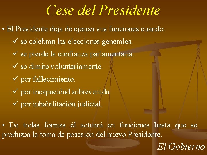 Cese del Presidente • El Presidente deja de ejercer sus funciones cuando: ü se