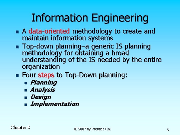 Information Engineering n n n A data-oriented methodology to create and maintain information systems