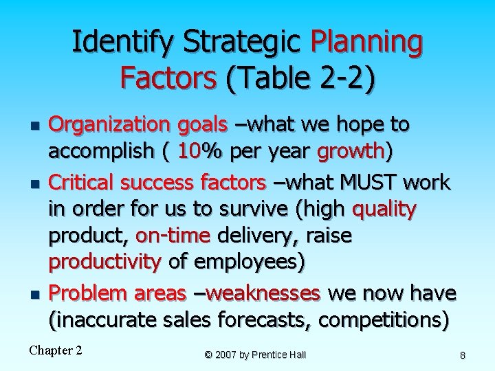 Identify Strategic Planning Factors (Table 2 -2) n n n Organization goals –what we
