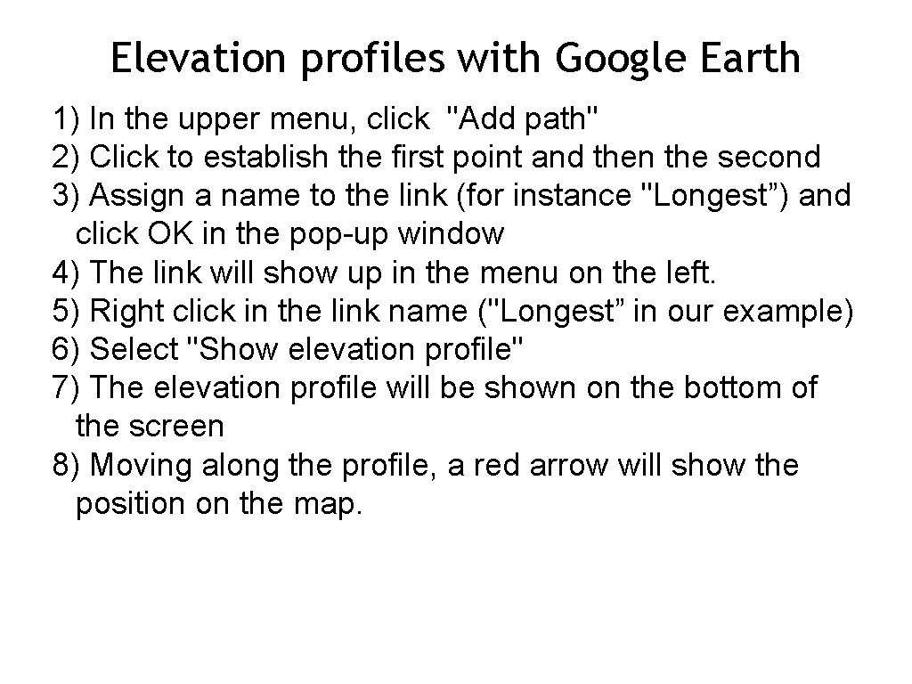 Elevation profiles with Google Earth 1) In the upper menu, click "Add path" 2)