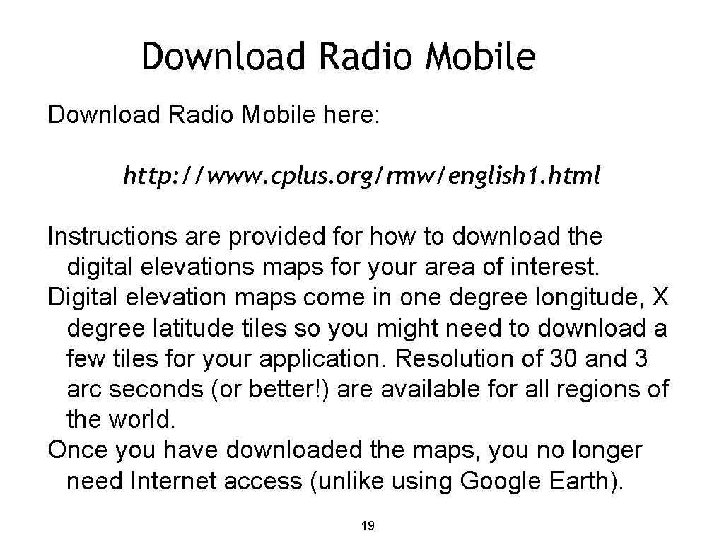 Download Radio Mobile here: http: //www. cplus. org/rmw/english 1. html Instructions are provided for