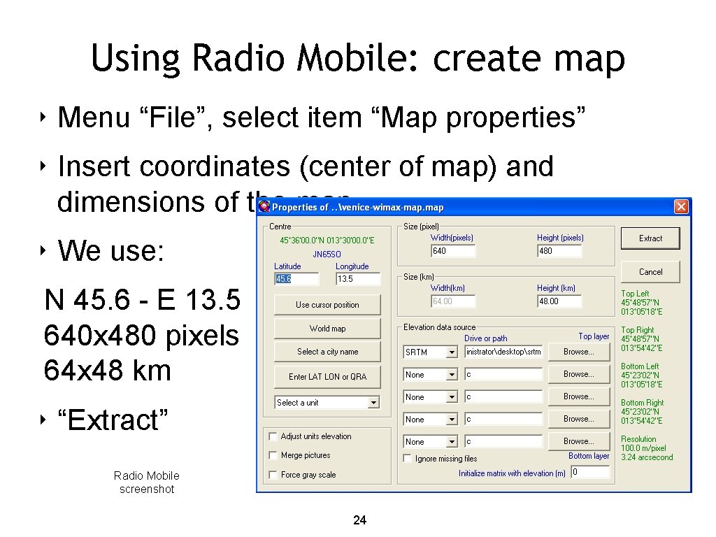 Using Radio Mobile: create map ‣ Menu “File”, select item “Map properties” ‣ Insert