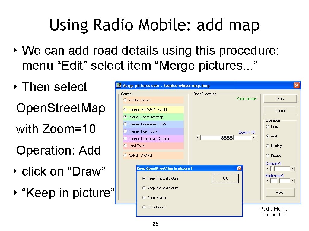 Using Radio Mobile: add map ‣ We can add road details using this procedure: