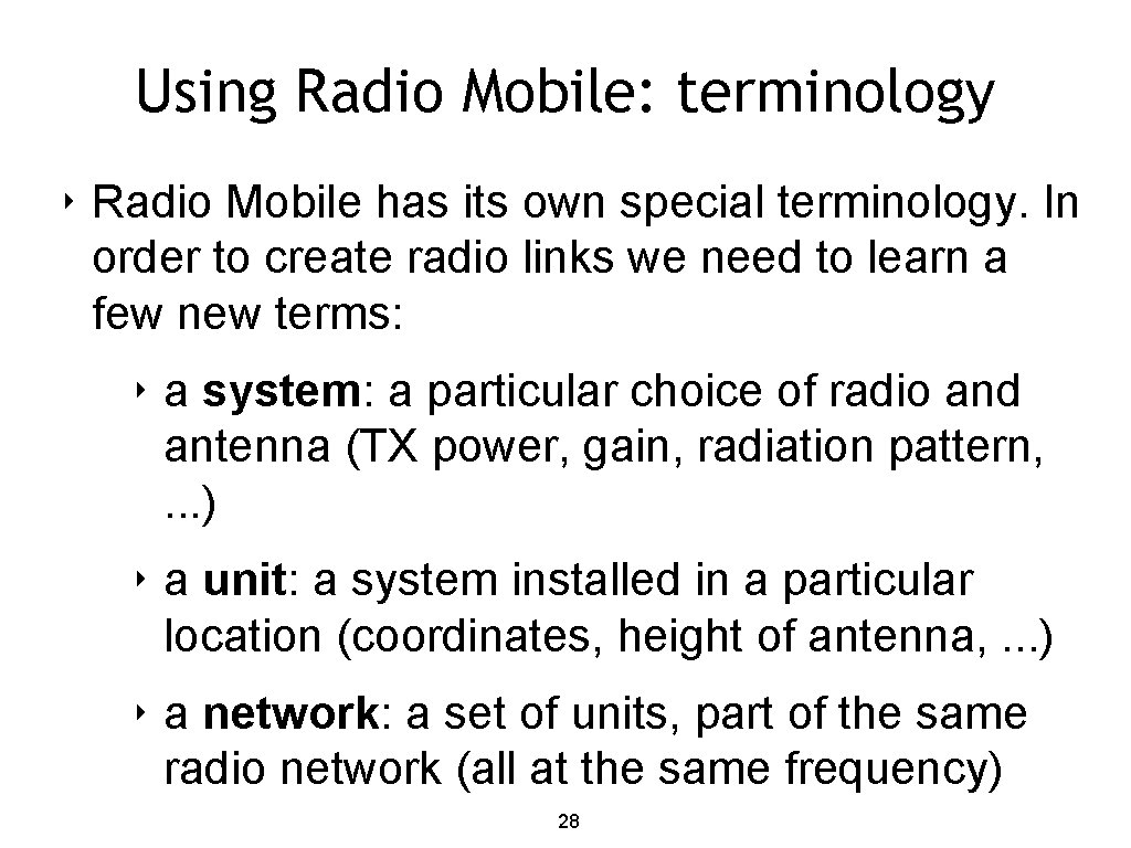 Using Radio Mobile: terminology ‣ Radio Mobile has its own special terminology. In order