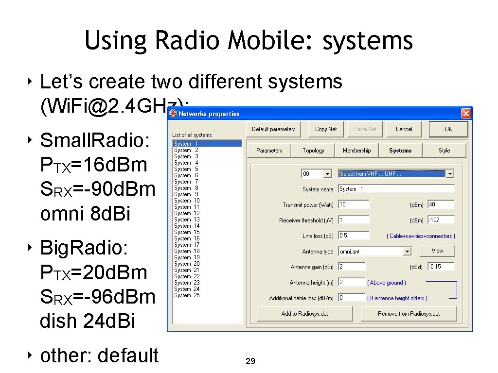 Using Radio Mobile: systems ‣ Let’s create two different systems (Wi. Fi@2. 4 GHz):