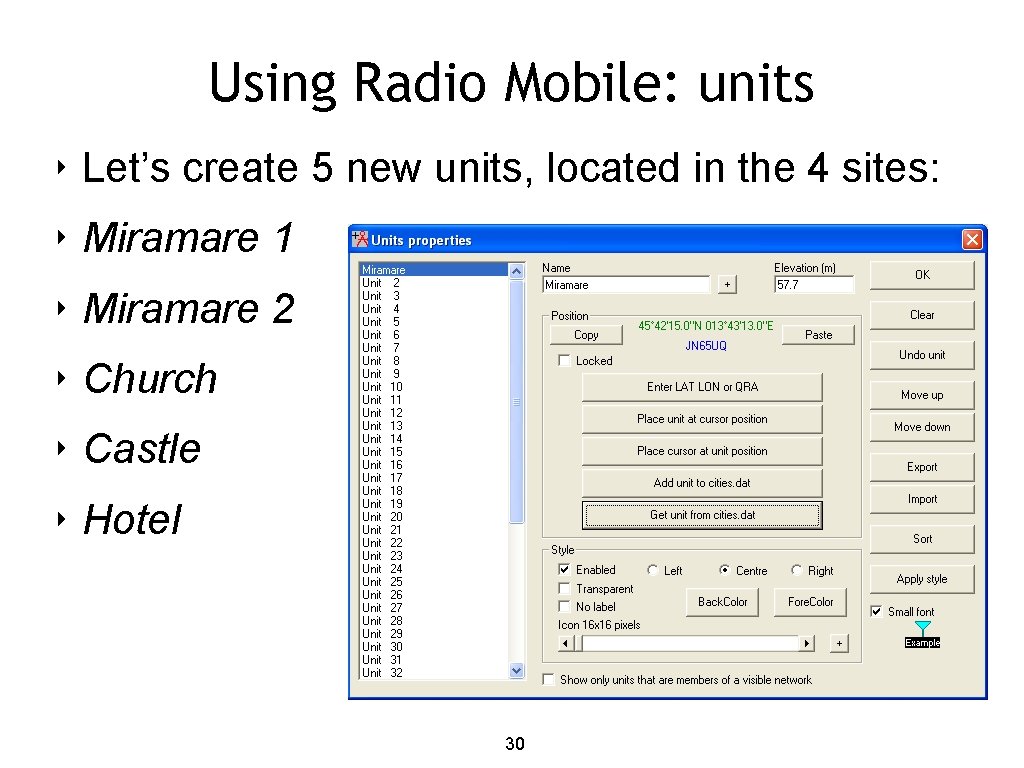 Using Radio Mobile: units ‣ Let’s create 5 new units, located in the 4