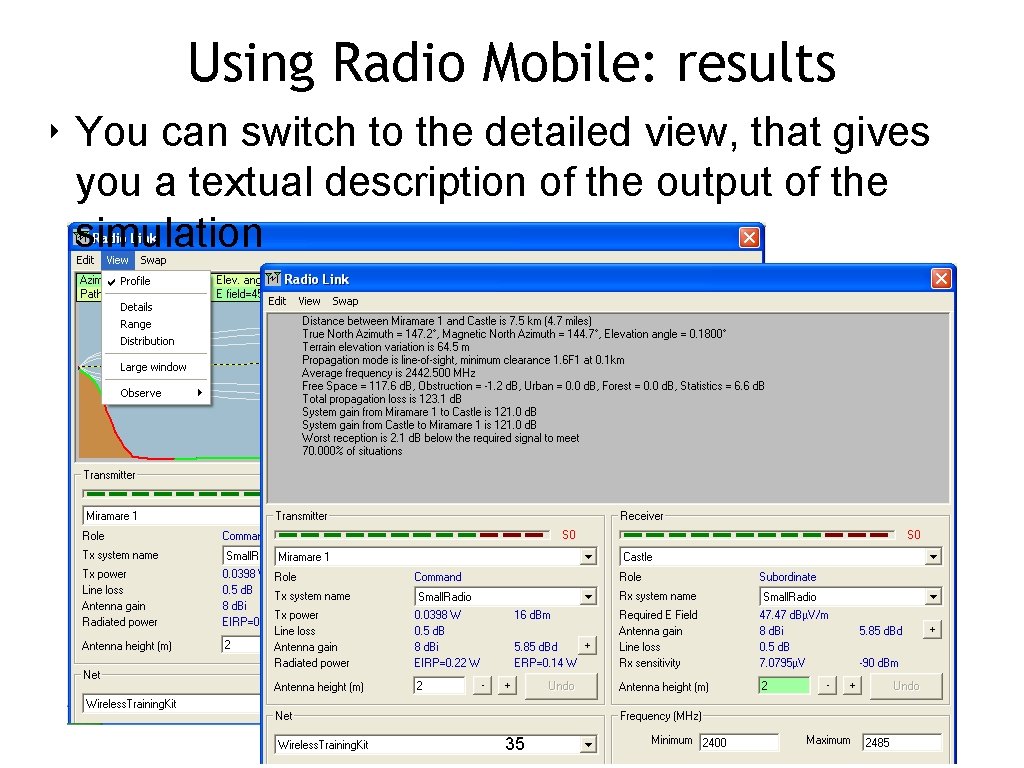 Using Radio Mobile: results ‣ You can switch to the detailed view, that gives