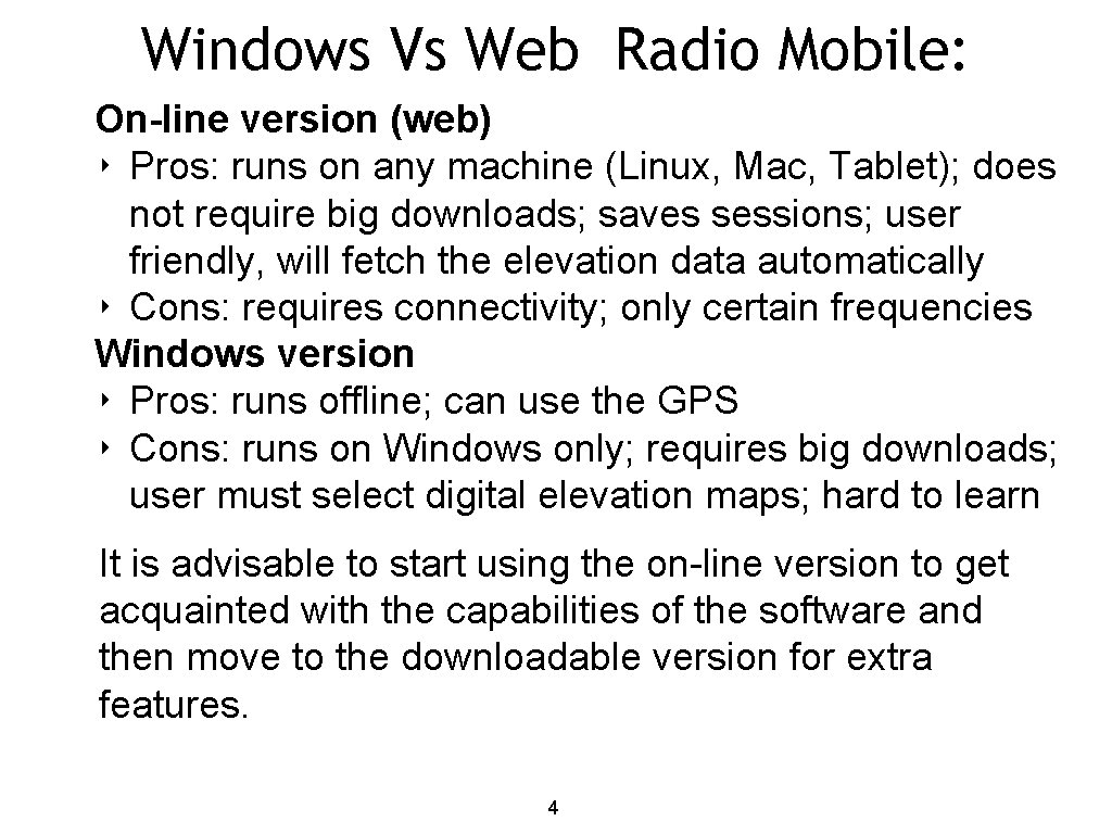 Windows Vs Web Radio Mobile: On-line version (web) ‣ Pros: runs on any machine