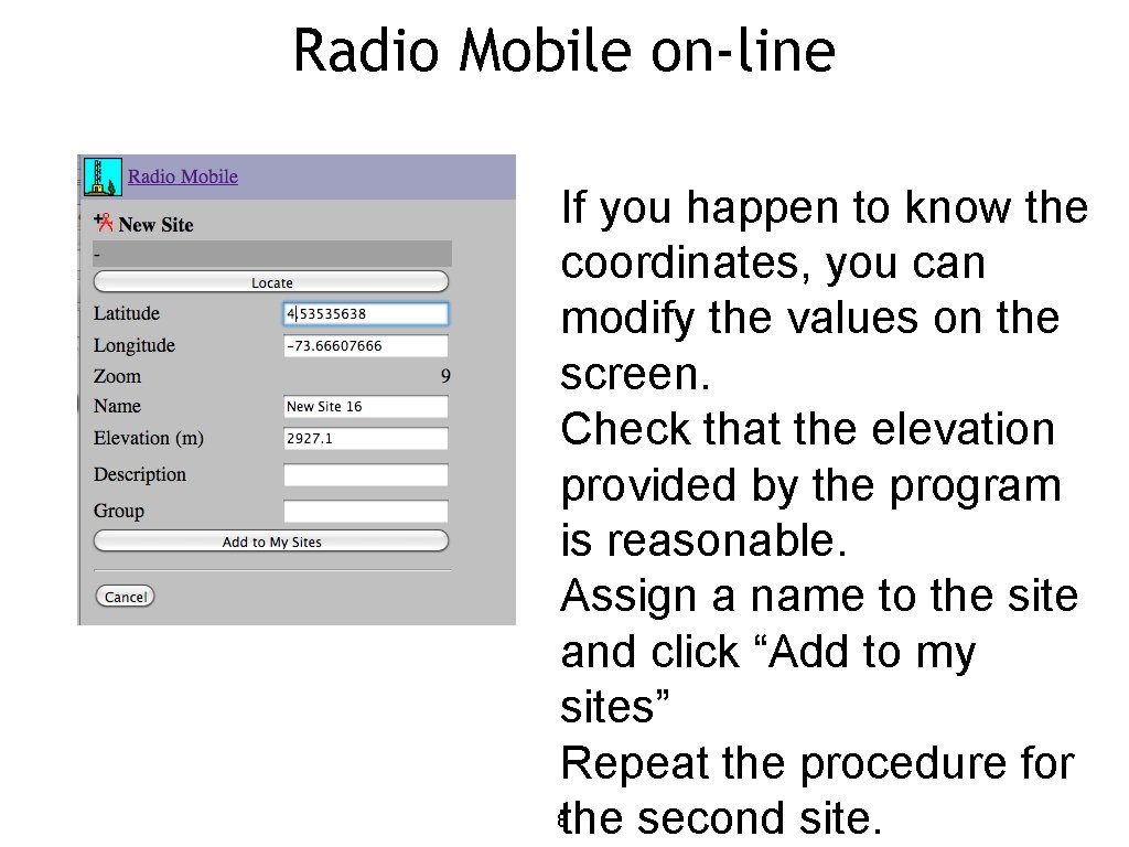 Radio Mobile on-line If you happen to know the coordinates, you can modify the