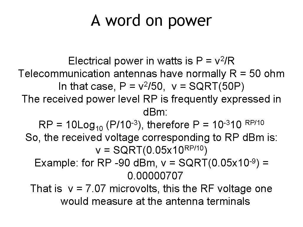 A word on power Electrical power in watts is P = v 2/R Telecommunication