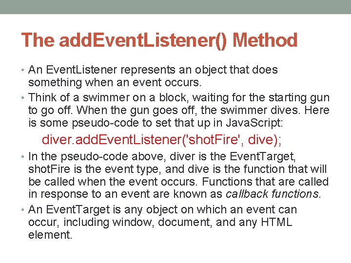 The add. Event. Listener() Method • An Event. Listener represents an object that does