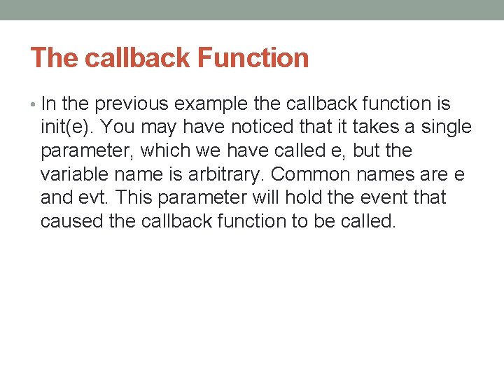 The callback Function • In the previous example the callback function is init(e). You