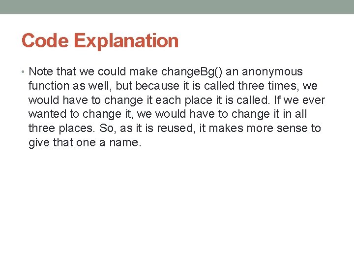 Code Explanation • Note that we could make change. Bg() an anonymous function as