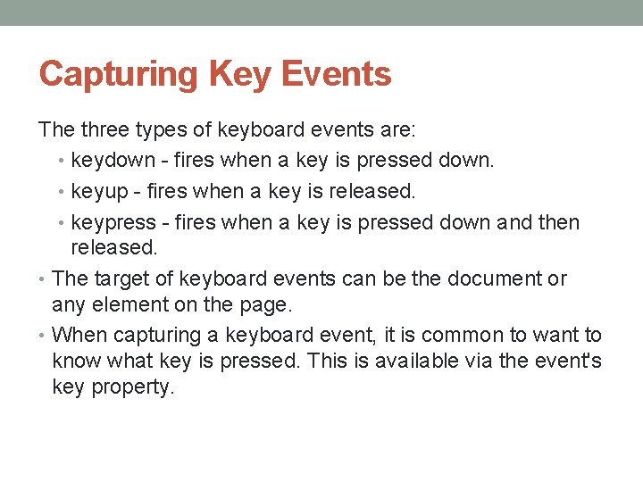 Capturing Key Events The three types of keyboard events are: • keydown - fires