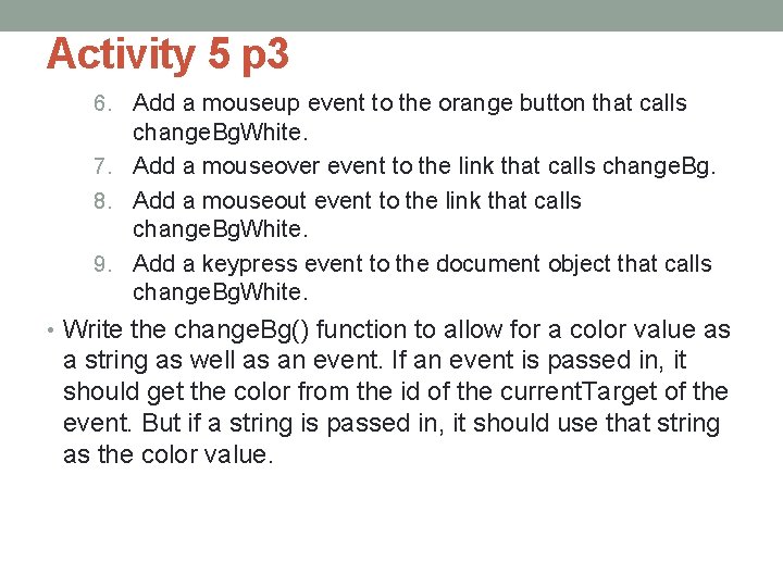 Activity 5 p 3 6. Add a mouseup event to the orange button that