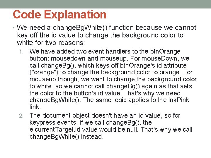 Code Explanation • We need a change. Bg. White() function because we cannot key