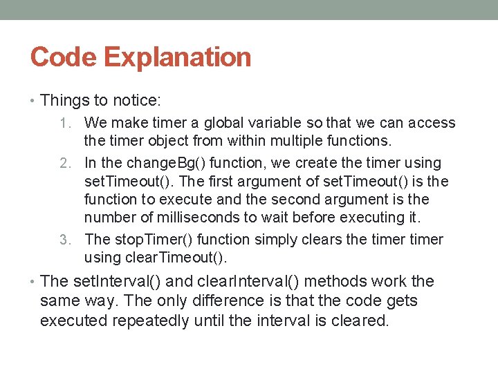 Code Explanation • Things to notice: 1. We make timer a global variable so