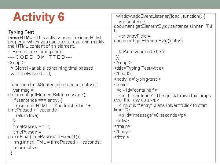 Activity 6 Typing Test inner. HTML - This activity uses the inner. HTML property,