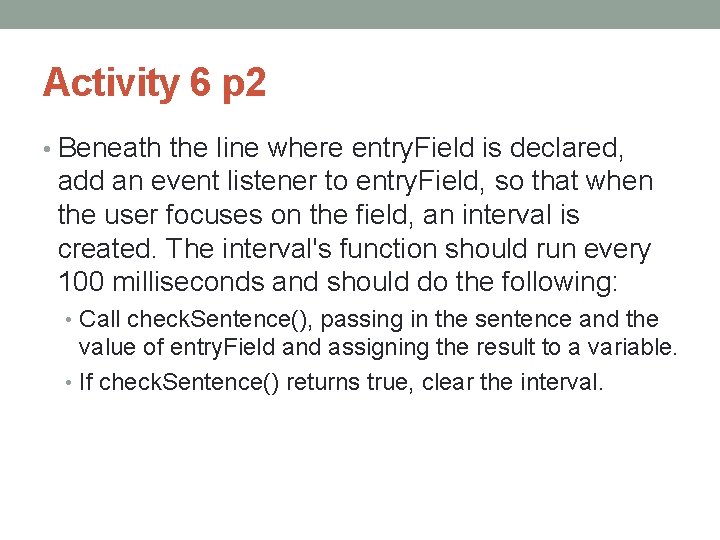 Activity 6 p 2 • Beneath the line where entry. Field is declared, add