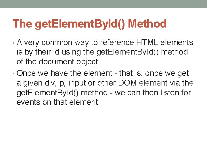 The get. Element. By. Id() Method • A very common way to reference HTML