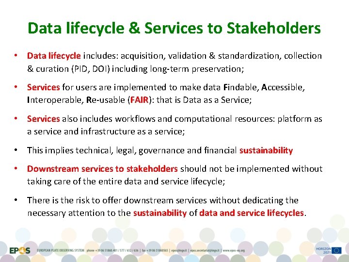 Data lifecycle & Services to Stakeholders • Data lifecycle includes: acquisition, validation & standardization,