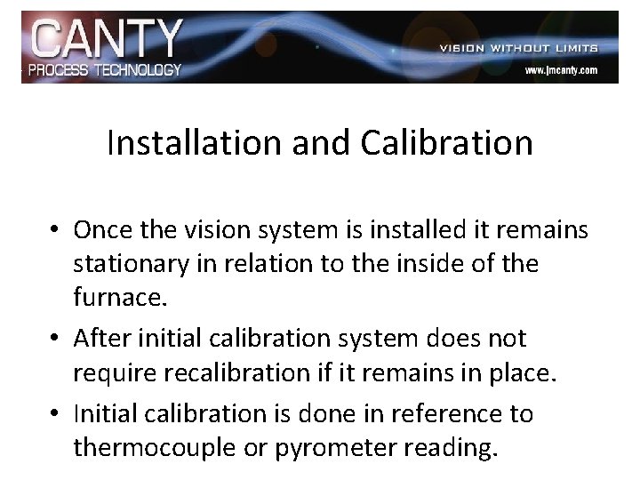 Installation and Calibration • Once the vision system is installed it remains stationary in