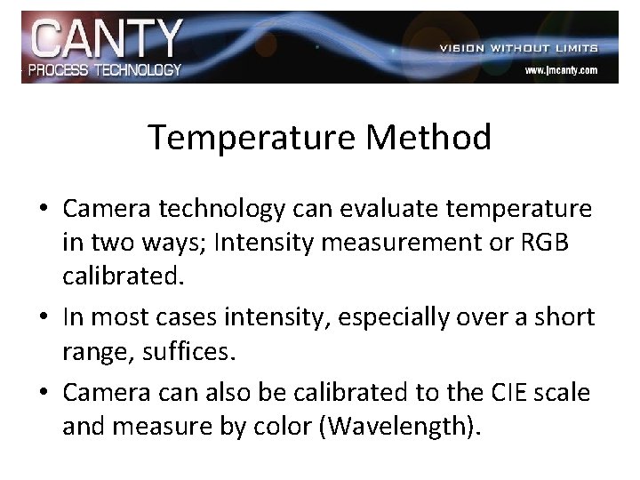 Temperature Method • Camera technology can evaluate temperature in two ways; Intensity measurement or