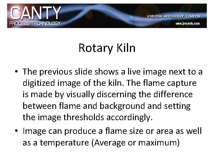 Rotary Kiln • The previous slide shows a live image next to a digitized