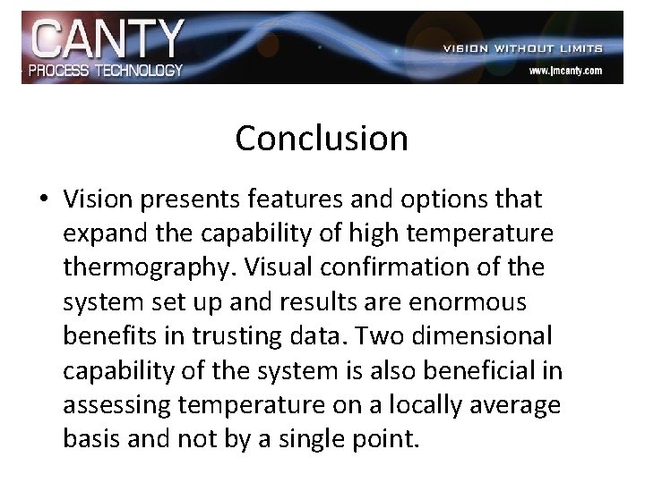 Conclusion • Vision presents features and options that expand the capability of high temperature