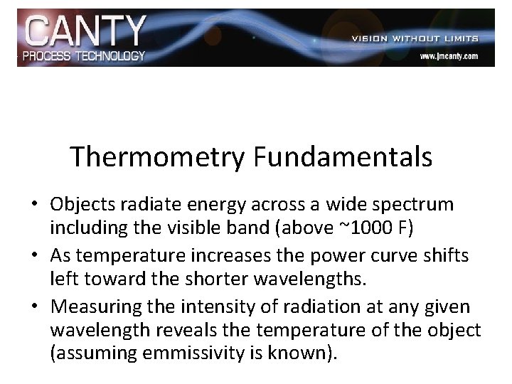 Thermometry Fundamentals • Objects radiate energy across a wide spectrum including the visible band