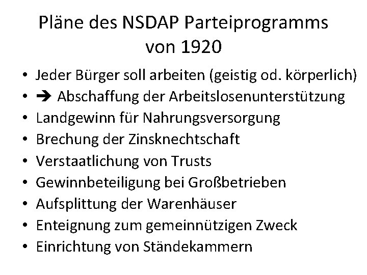 Pläne des NSDAP Parteiprogramms von 1920 • • • Jeder Bürger soll arbeiten (geistig