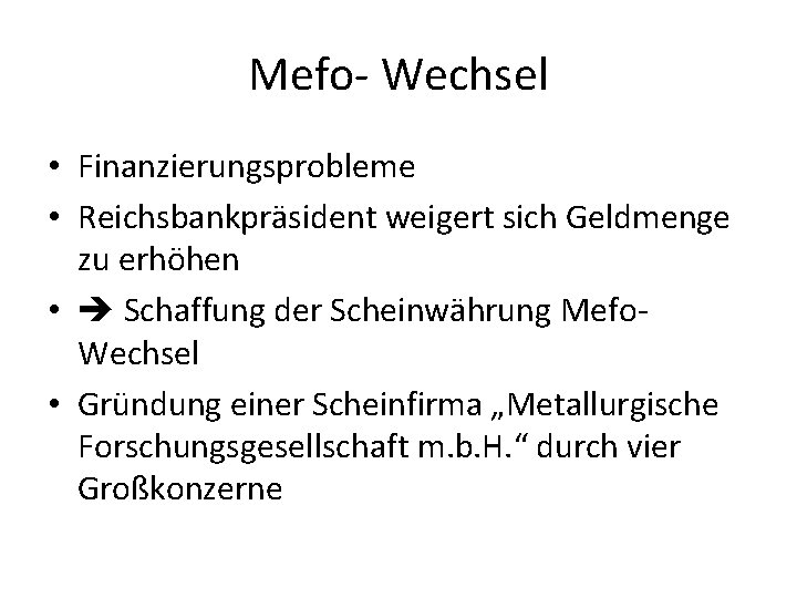 Mefo- Wechsel • Finanzierungsprobleme • Reichsbankpräsident weigert sich Geldmenge zu erhöhen • Schaffung der