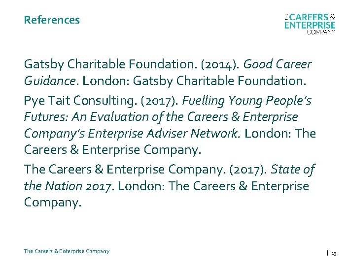 References Gatsby Charitable Foundation. (2014). Good Career Guidance. London: Gatsby Charitable Foundation. Pye Tait