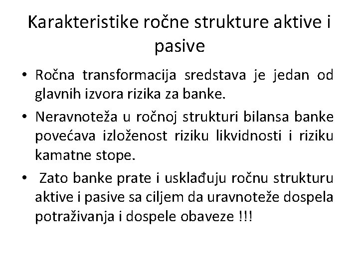 Karakteristike ročne strukture aktive i pasive • Ročna transformacija sredstava je jedan od glavnih