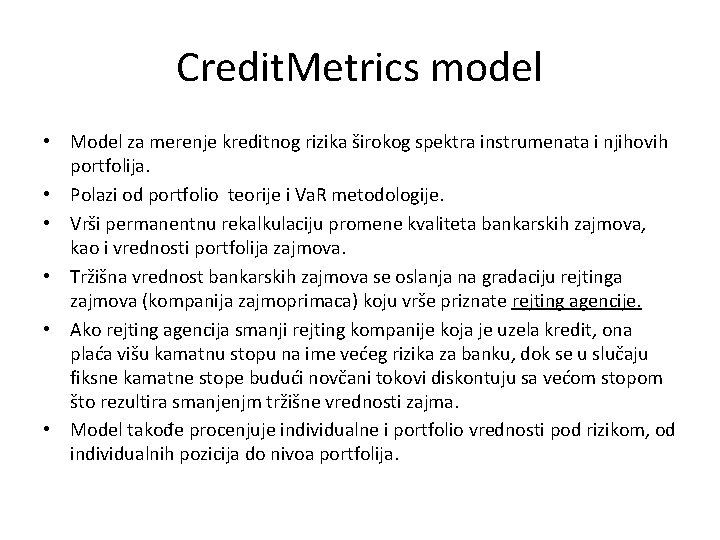 Credit. Metrics model • Model za merenje kreditnog rizika širokog spektra instrumenata i njihovih