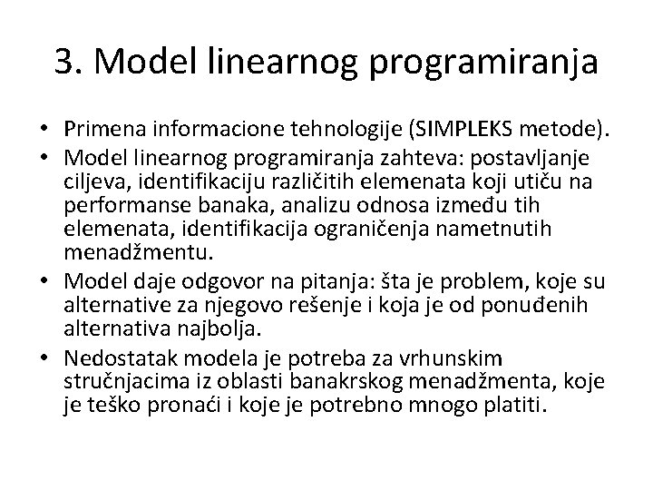 3. Model linearnog programiranja • Primena informacione tehnologije (SIMPLEKS metode). • Model linearnog programiranja